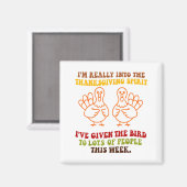 Funny Sarcastic Novelty Tee I've Given The Bird Me Magnet (Vorderseite/Rückseite)