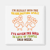Funny Sarcastic Novelty Tee I've Given The Bird Me Magnet (Vorne)