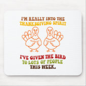 Funny Sarcastic Novelty Tee I've Given The Bird Me Mousepad (Vorne)