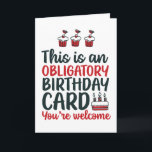 Funny Sarcastic Obligday Karte<br><div class="desc">Hübsche,  humorvolle und manchmal sarkastische Geburtstagskarten für Ihre Familie und Freunde. Holen Sie sich diese lustige Karte für Ihre besondere Person. Besuchen Sie unseren Laden für coolere Geburtstagskarten.</div>