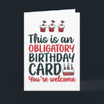 Funny Sarcastic Obligday Karte<br><div class="desc">Hübsche,  humorvolle und manchmal sarkastische Geburtstagskarten für Ihre Familie und Freunde. Holen Sie sich diese lustige Karte für Ihre besondere Person. Besuchen Sie unseren Laden für coolere Geburtstagskarten.</div>