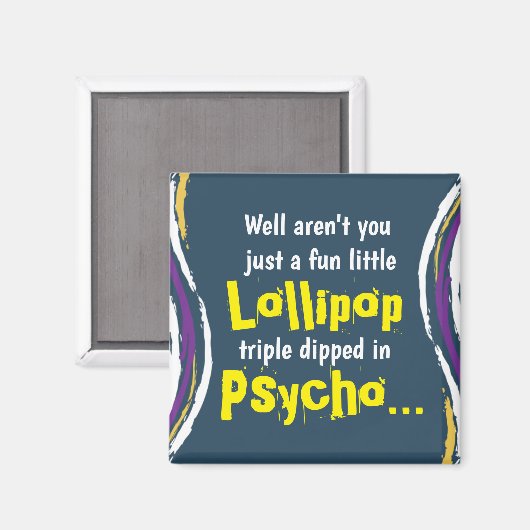 Funny Sarcastic Psycho Sprichwort Magnet (Vorderseite/Rückseite)