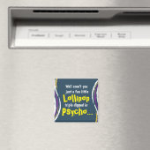 Funny Sarcastic Psycho Sprichwort Magnet (In Situ (Geschirrspüler))