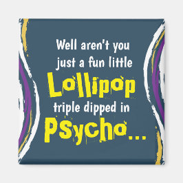 Funny Sarcastic Psycho Sprichwort Magnet