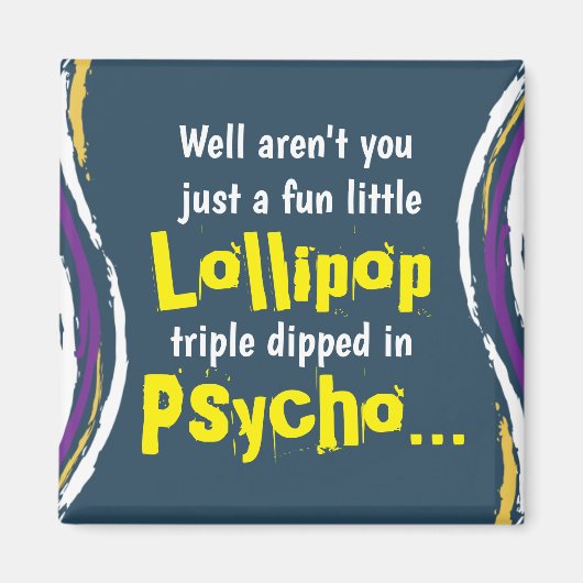Funny Sarcastic Psycho Sprichwort Magnet (Vorne)