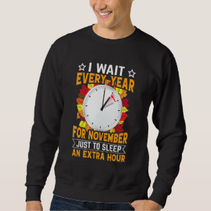 Funny Sarcastic Quote Clock Change Daylight Retten Sweatshirt