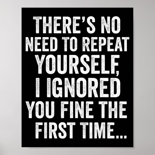 Funny Sarcastic Quote No Need To Repeat Yourself M Poster (Vorne)