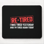 Funny Sarcastic Quote Re-tired Definition Lazy Tee Mousepad (Vorne)