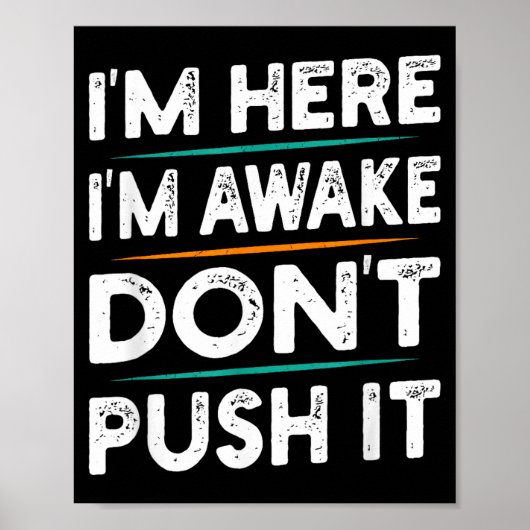 Funny Sarcastic Quote Saying Motivation I'm Here I Poster (Vorne)