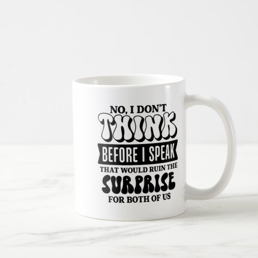 Funny Sarcastic Quote Think Before Speak Kaffeetasse (Rechts)