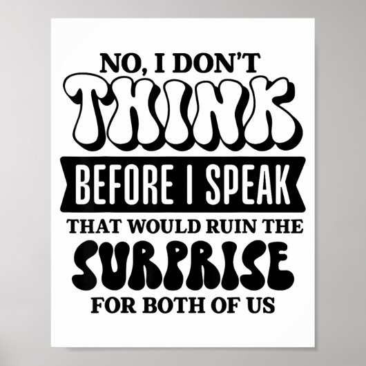 Funny Sarcastic Quote Think Before Speak Poster (Vorne)