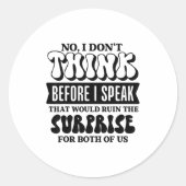 Funny Sarcastic Quote Think Before Speak  Runder Aufkleber (Vorderseite)