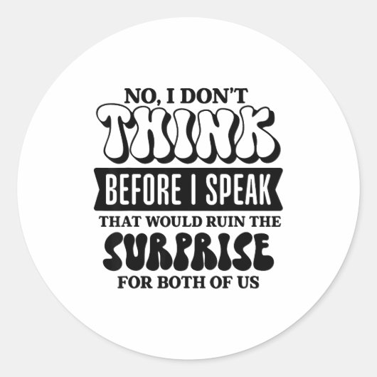 Funny Sarcastic Quote Think Before Speak Runder Aufkleber (Vorderseite)