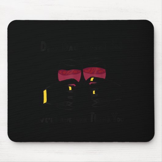 Funny Sarcastic Quotes Dear Dad Great Job We're Aw Mousepad (Vorne)