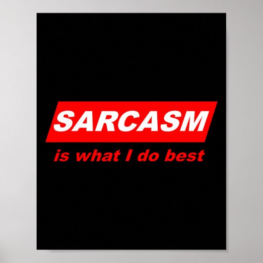 Funny Sarcastic Sarcasm Is What I Do Nerdy Gift Poster (Vorne)