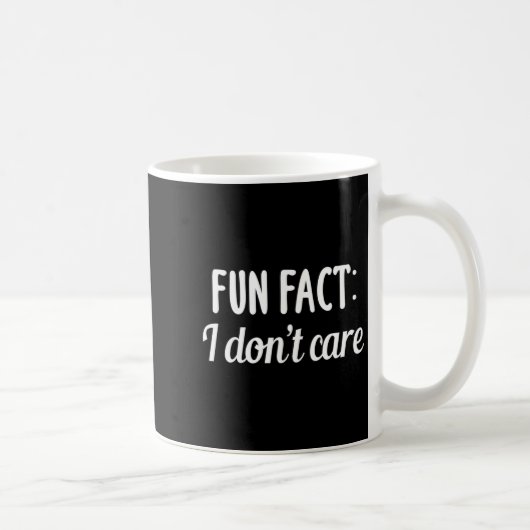 Funny Sarcastic Saying Fun Fact I Don't Care Gift Kaffeetasse (Rechts)