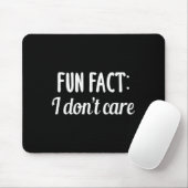 Funny Sarcastic Saying Fun Fact I Don't Care Gift Mousepad (Mit Mouse)
