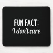 Funny Sarcastic Saying Fun Fact I Don't Care Gift Mousepad (Vorne)