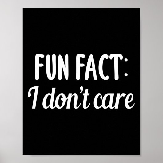 Funny Sarcastic Saying Fun Fact I Don't Care Gift  Poster (Vorne)