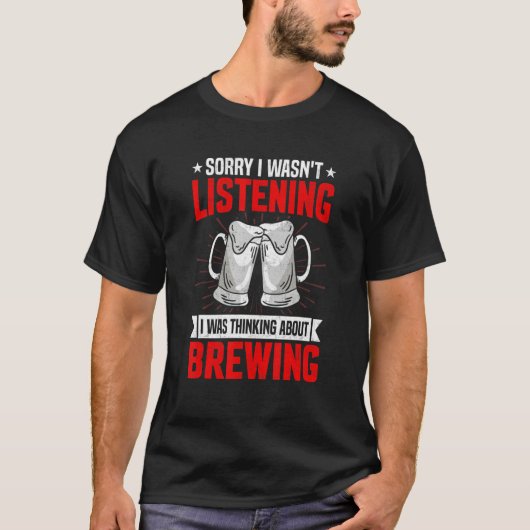 Funny Sarcastic Saying I Was Thinking About Brewin T-Shirt (Vorderseite)