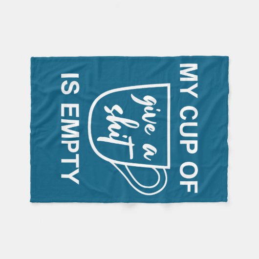Funny Sarcastic Saying My Cup-of Give A -is Empty  Fleecedecke (Vorderseite (Horizontal))