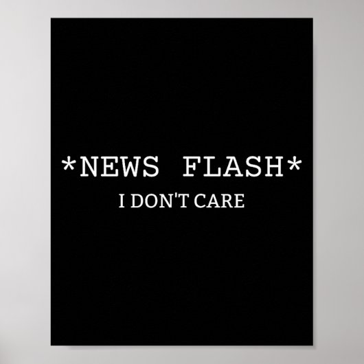 Funny Sarcastic Saying News I Don't Care  Poster (Vorne)