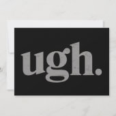Funny Sarcastic Saying Ugh Meme Humor Einladung (Vorderseite)