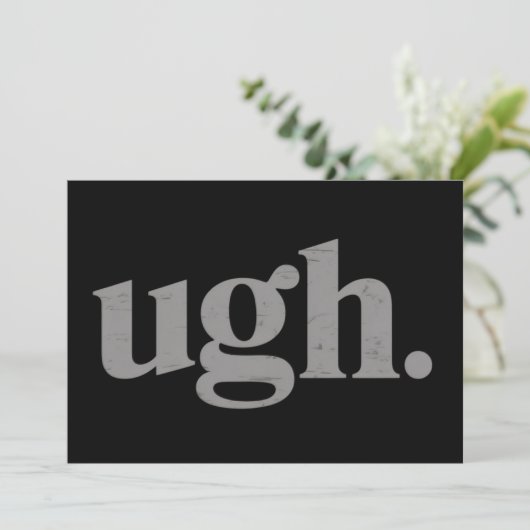 Funny Sarcastic Saying Ugh Meme Humor Einladung (Stehend Vorderseite)