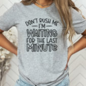 Funny Sarcastic Shirt, Rush mich nicht T-Shirt