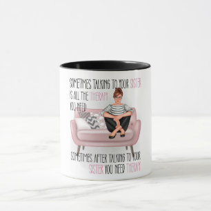 Funny Sarcastic Sister Therapy Tasse