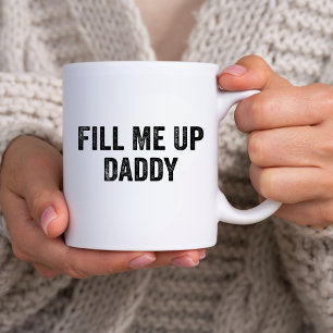 Funny Sarcastic Spaß Geschenk, Füll mich bis Daddy Kaffeetasse