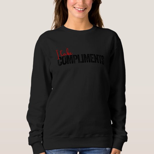Funny Sarcastic Sprichwort Funny Jokes I Take Comp Sweatshirt (Vorderseite)