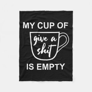 Funny Sarcastic Sprichwort My Cup of Give A - is l Fleecedecke