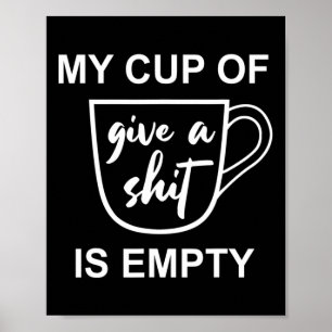 Funny Sarcastic Sprichwort My Cup of Give A - is l Poster