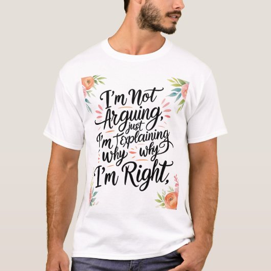 Funny Sarcastic T - Shirt - Ich streite nicht, ich (Vorderseite)
