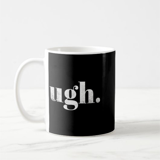 Funny Sarcastic Ugh Novelty Graphic  Kaffeetasse (Links)