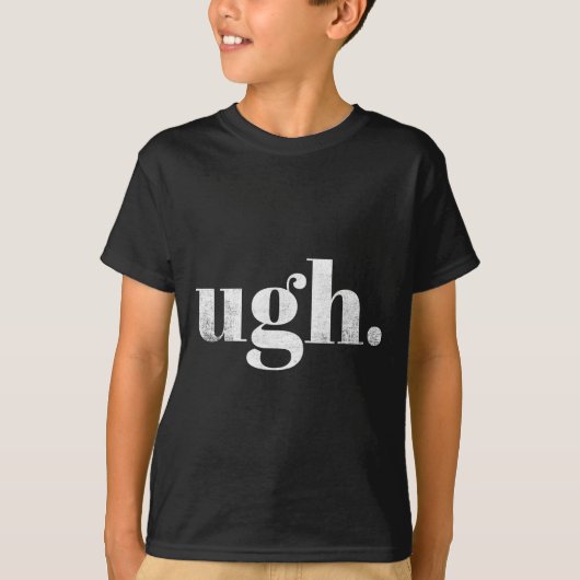 Funny Sarcastic Ugh Novelty Graphic T-Shirt (Vorderseite)