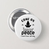 Funny Sarcastic Yoga Meditation Inner Peace Zen Button (Vorne & Hinten)