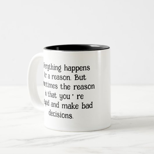 Funny Sarcastic Zitat "Alles passiert für ..." Zweifarbige Tasse (Vorderseite Links)