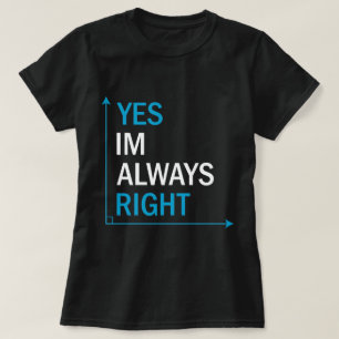 Funny Sarcastic Zitat Ja, ich habe immer recht T-Shirt