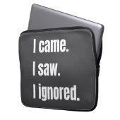 Funny Sarcastic Zitat, kam ich sah ich Ignored Mem Laptopschutzhülle (Vorderseite Links)