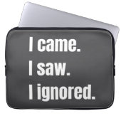 Funny Sarcastic Zitat, kam ich sah ich Ignored Mem Laptopschutzhülle (Vorderseite)