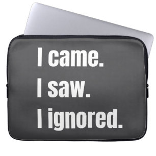 Funny Sarcastic Zitat, kam ich sah ich Ignored Mem Laptopschutzhülle