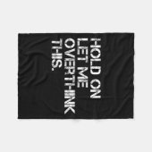 Funny Sarcastic Zitat Lass mir überdenken, was Fleecedecke (Vorderseite (Horizontal))