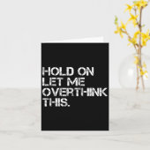 Funny Sarcastic Zitat Lass mir überdenken, was Karte (Gelbe Blume)