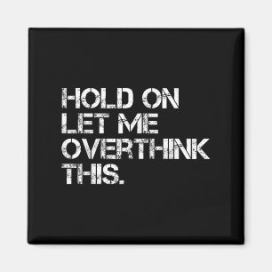 Funny Sarcastic Zitat Lass mir überdenken, was Magnet