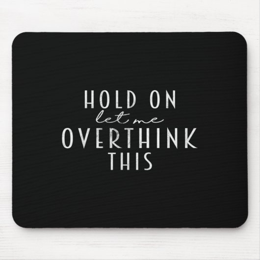 Funny Sarcastic Zitat Lass mir überdenken, was Mousepad (Vorne)