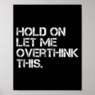 Funny Sarcastic Zitat Lass mir überdenken, was Poster