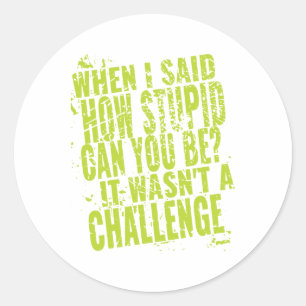 Funny Sarcastic Zitate für Stupid Menschen Runder Aufkleber