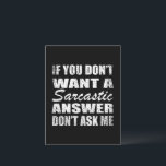 Funny sarcastic Zitate Spaß sarcasm introvertierte Postkarte<br><div class="desc">Wenn Sie lustige sarkastische Zitate oder großartige humorvolle Entwürfe mögen, dann ist dieser originale Slogan " Wenn Sie keine sarkastische Antwort gewollt haben, frag mir nicht " für Sie. Es ist ein großartiges Geschenk für Ihre Familie, Freunde oder Sie selbst! Dieses Design ist ideal für alle, die Sarkasmus und Spaß...</div>